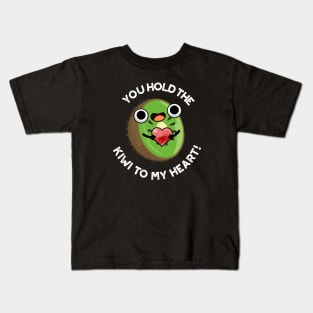 You Hold The Kiwi To My Heart Cute Fruit Pun Kids T-Shirt